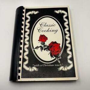 Classic Cooking COOKBOOK Parkview Baptist Church Baton Rouge, Louisiana 1992
